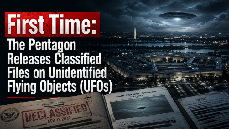 First Time: The Pentagon Releases Classified Files on Unidentified Flying Objects — What the UFO Disclosure Really Means